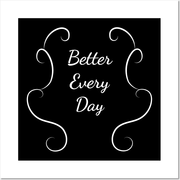 Better every day w Wall Art by SkelBunny